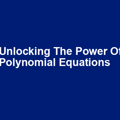 Unlocking the Power of Polynomial Equations img